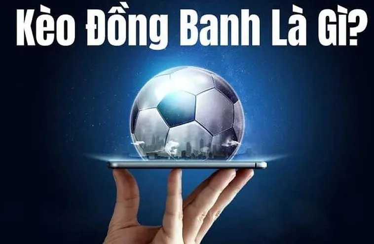 Kèo Đồng Banh Phân Tích Những Trận Cầu Cân Sức Và Chiến Thuật Đặt Cược Thông Thái