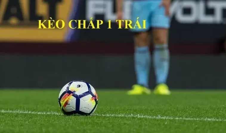 Phân Tích Chi Tiết Kèo Chấp 1 Trái Và Cách Tính Thắng Thua Chính Xác