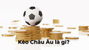 Kèo Châu Âu Khám Phá Hình Thức Đặt Cược Đơn Giản Và Hiệu Quả Nhất