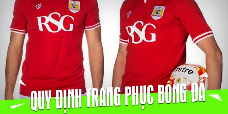 Quy Định Về Trang Phục Bóng Đá Tiêu Chuẩn Cho Cầu Thủ Chuyên Nghiệp