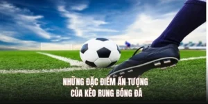 Kèo Rung Trong Bóng Đá Và Chiến Thuật Chinh Phục Tỷ Lệ Running